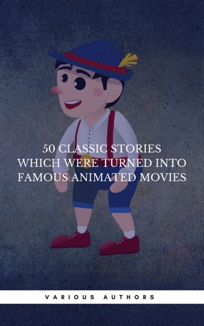 Daniel Defoe, Jules Verne, Lewis Carroll, Grimm Brothers, Book Center, Hans Christian Andersen - 50 Classic Stories Which Were Turned Into Famous Animated Movies (Book Center), E-bok