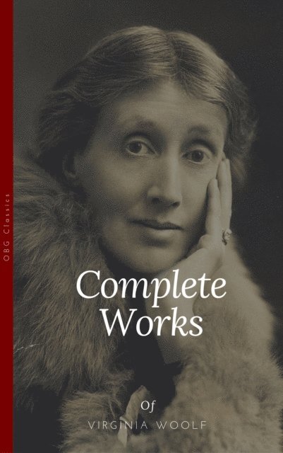 David Lowery, Virginia Woolf - Virginia Woolf: Complete Works (OBG Classics), E-bok