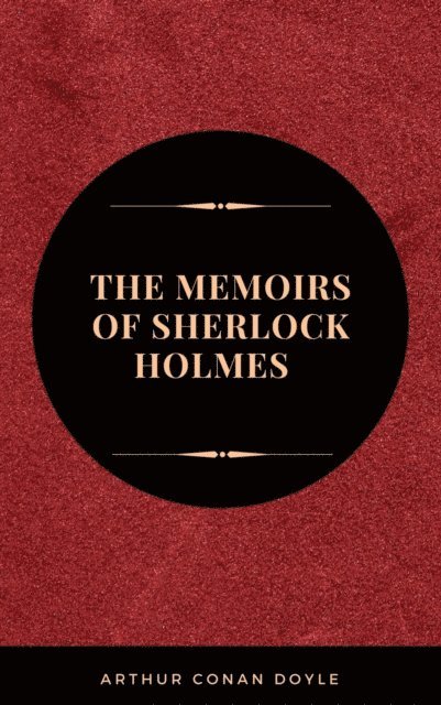 Arthur Conan Doyle - Memoirs of Sherlock Holmes, E-bok