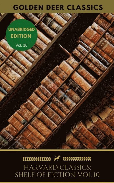 Edward Everett Hale, Samuel L. Clemens, Francis Bret Harte, Edgar Allan Poe, Washington Irving, Golden Deer Classics, Nathaniel Hawthorne - Harvard Classics Shelf of Fiction Vol: 10, E-bok