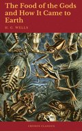 Food of the Gods and How It Came to Earth (Cronos Classics)
