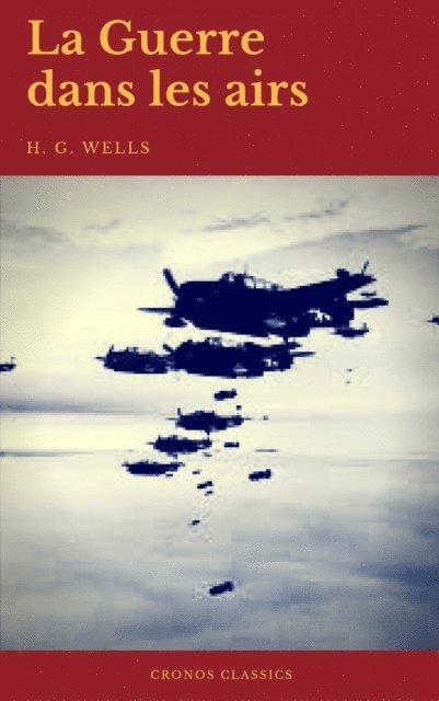 H.G.Wells - La Guerre dans les airs (Cronos Classics), E-bok. Tillgänglighet: Lägg i varukorg