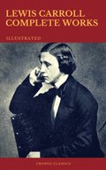 Complete Works of Lewis Carroll (Best Navigation, Active TOC) (Cronos Classics)