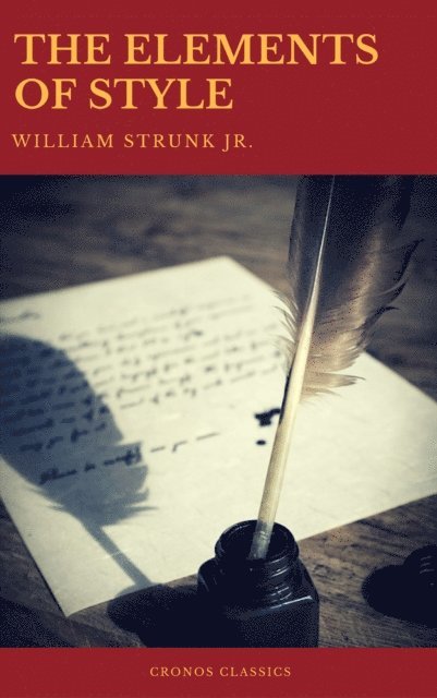 William Strunk Jr. - Elements of Style (Best Navigation, Active TOC) (Cronos Classics), E-bok