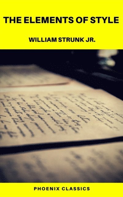 William Strunk Jr. - Elements of Style  (Phoenix Classics), E-bok