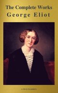 George Eliot  : The Complete Works (A to Z Classics)