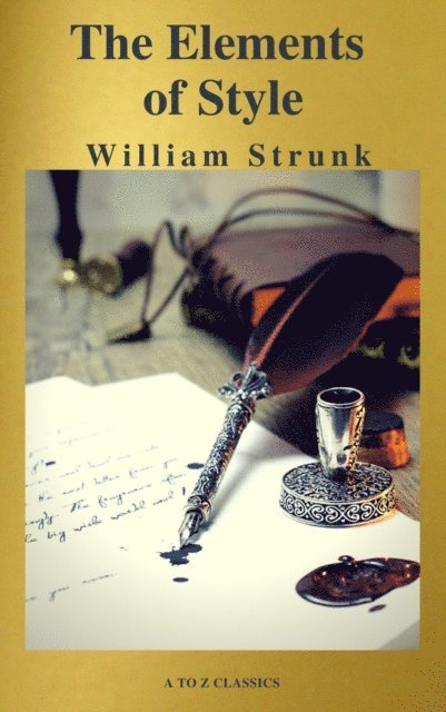 William Strunk - Elements of Style ( Fourth Edition ) ( A to Z Classics), E-bok