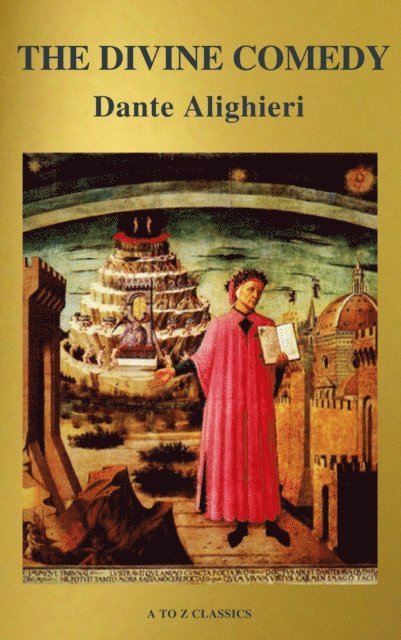 Dante Alighieri - Divine Comedy ([TRANSLATED by Henry Wadsworth Longfellow with Active TOC, Free Audiobook) (A to Z Classics), E-bok