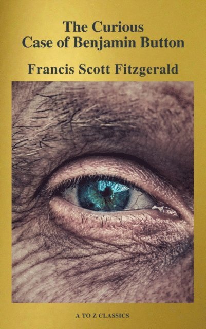 Francis Scott Fitzgerald - Curious Case of Benjamin Button ( Active TOC, Free Audiobook) (A to Z Classics), E-bok