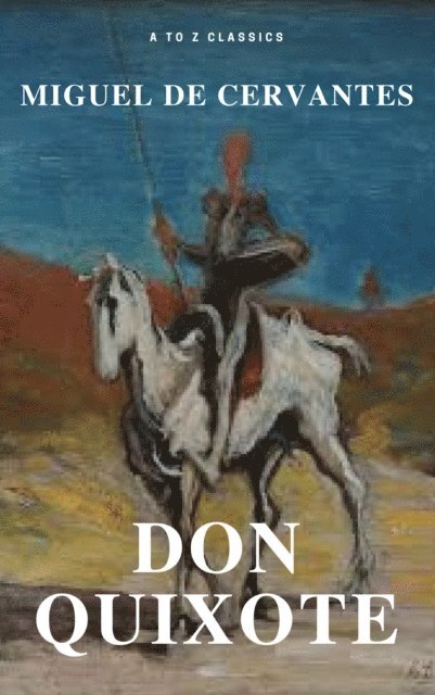 Miguel Cervantes - Don Quixote (Best Navigation, Free AudioBook) (A to Z Classics), E-bok