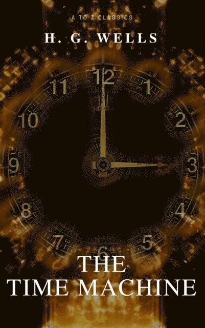 H.G.Wells - Time Machine (Best Navigation, Free AudioBook) (A to Z Classics), E-bok. Tillgänglighet: Lägg i varukorg