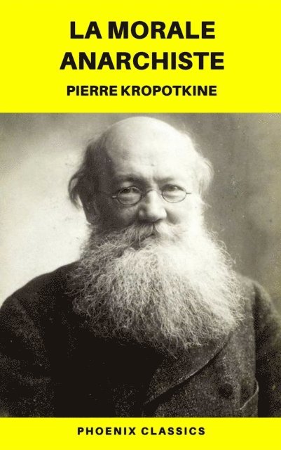Pierre Kropotkine - La Morale anarchiste (Phoenix Classics), E-bok