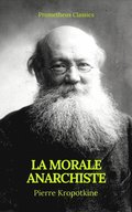 La Morale anarchiste (Best Navigation, Active TOC)(Prometheus Classics)