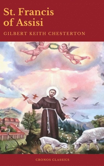 Gilbert Keith Chesterton - St. Francis of Assisi (Best Navigation, Active TOC) (Cronos Classics), E-bok