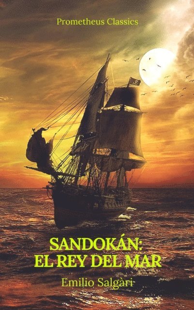 Emilio Salgari - Sandokán: El Rey del Mar (Prometheus Classics), E-bok