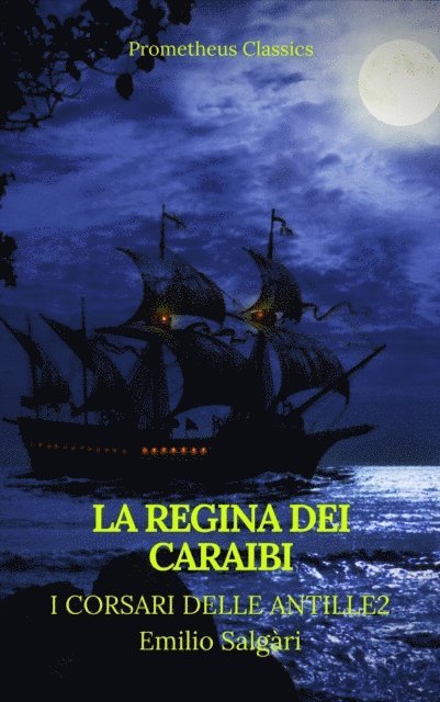 Emilio Salgari - La regina dei Caraibi (I corsari delle Antille #2)(Prometheus Classics)(Indice attivo), E-bok