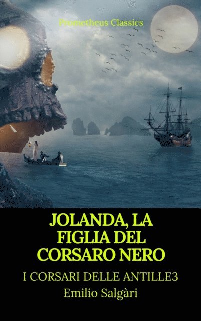 Emilio Salgari - Jolanda, la figlia del Corsaro Nero (I corsari delle Antille #3)(Prometheus Classics)(Indice attivo), E-bok