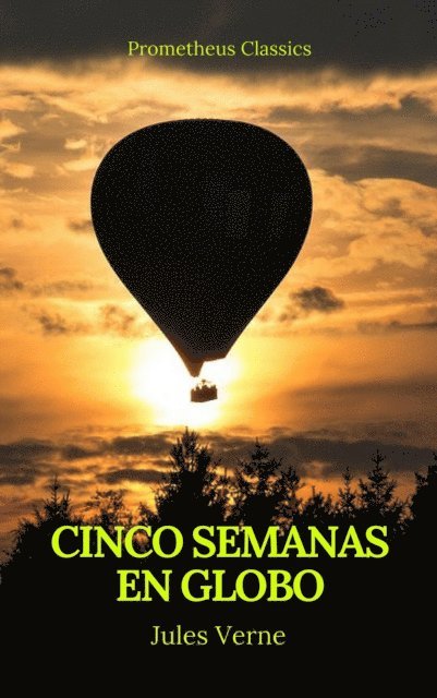 Julio Verne - Cinco semanas en globo (Prometheus Classics), E-bok