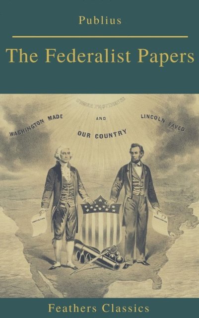 Publius - Federalist Papers (Best Navigation, Active TOC) (Feathers Classics), E-bok