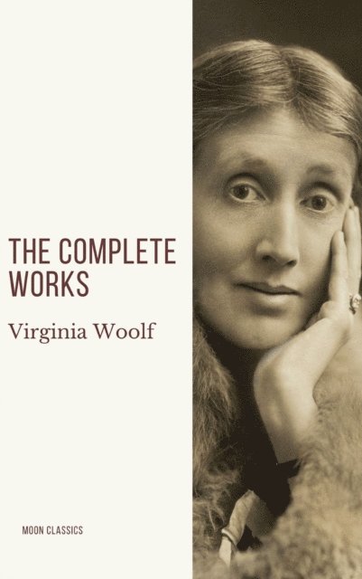 Virginia Woolf - Virginia Woolf: The Complete Works, E-bok