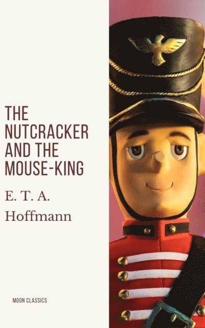 E. T. A. Hoffmann - Nutcracker and the Mouse-King, E-bok