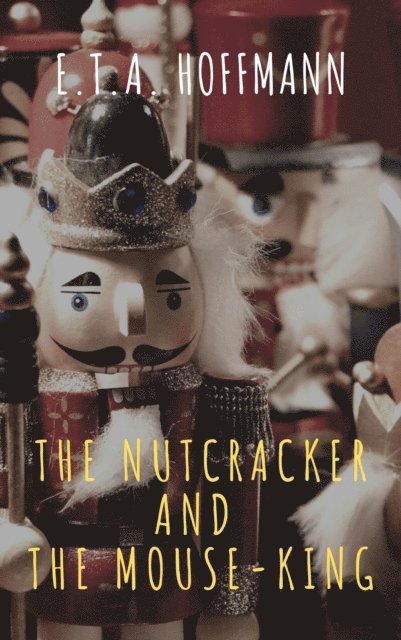 E. T. A. Hoffmann - Nutcracker and the Mouse-King, E-bok