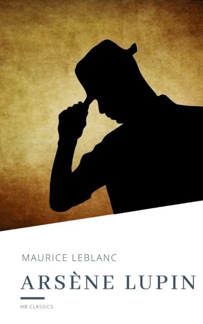 Maurice Leblanc - Arsene Lupin, E-bok