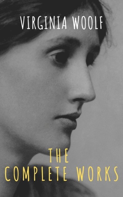 Virginia Woolf - Virginia Woolf: The Complete Works, E-bok