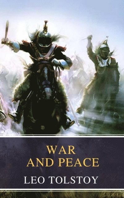 Leo Tolstoy - War and Peace, E-bok