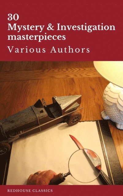 Fred Merrick White, Carolyn Wells, Jules Verne, Mark Twain, Frank R. Stockton, Edgar Allan Poe, Catherine Louisa Pirkis, Gaston Leroux, Maurice Leblanc, William Le Queux, Thomas Hardy, Hollis Godfrey, Hanns Heinz Ewers, Arthur Conan Doyle, Wilkie Collins, Gilbert Keith Chesterton, Ryunosuke Akutagawa - Mystery & Investigation Anthology, E-bok