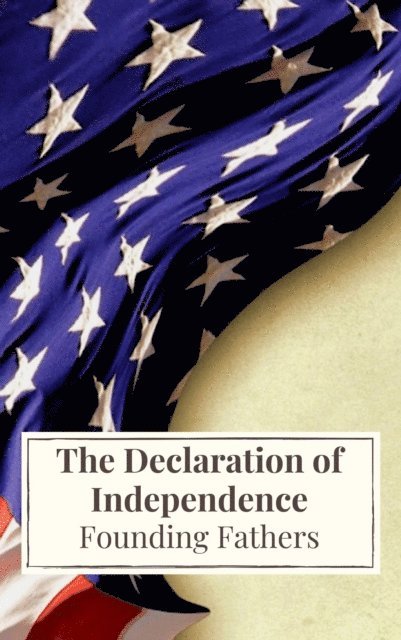 Founding Fathers, James (Constitution) Madison, Thomas (Declaration) Jefferson - Declaration of Independence, E-bok