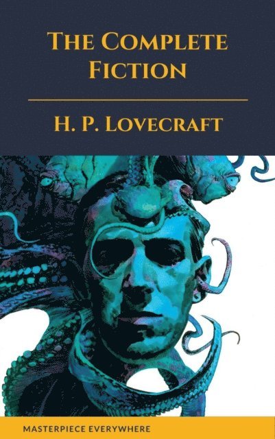 H. P. Lovecraft - Complete Fiction of H. P. Lovecraft, E-bok