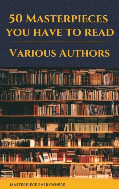 Victor Hugo, Henry James, Gustave Flaubert, Alexandre Dumas, Arthur Conan Doyle, Daniel Defoe, Fyodor Dostoyevsky, E. E. Cummings, Miguel de Cervantes, Willa Cather, Lewis Carroll, Emily Bronte, Charlotte Bronte, Anne Bronte, Edgar Rice Burroughs, Honore de Balzac, Oscar Wilde, Bram Stoker, Charles Dickens, James Joyce, Leo Tolstoy, George Eliot, D. H. Lawrence, Joseph Conrad, Jane Austen, Louisa May Alcott - 50 Masterpieces you have to read, E-bok