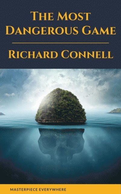 Richard Connell - Most Dangerous Game : Richard Connell's Original Masterpiece, E-bok
