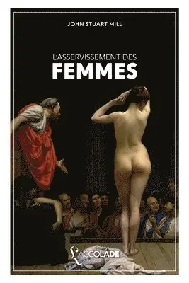 John Stuart Mill - L'Asservissement des Femmes, Häftad. Tillgänglighet: Lägg i varukorg