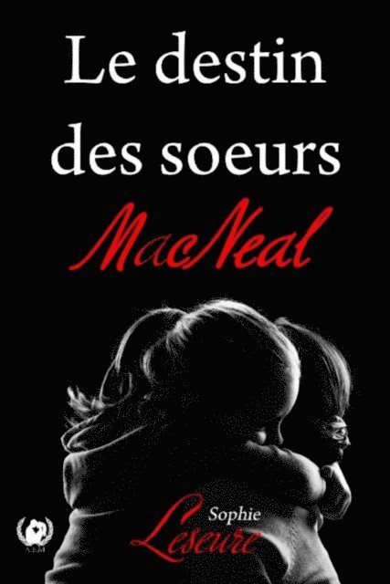 Sophie Leseure - Le destin des Sœurs MacNeal, E-bok