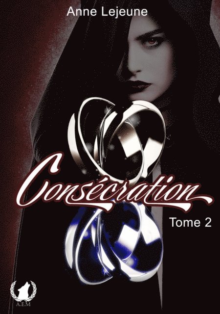 Anne Lejeune - Consécration - Tome 2, E-bok