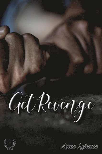 Anne Lejeune - Get Revenge, E-bok