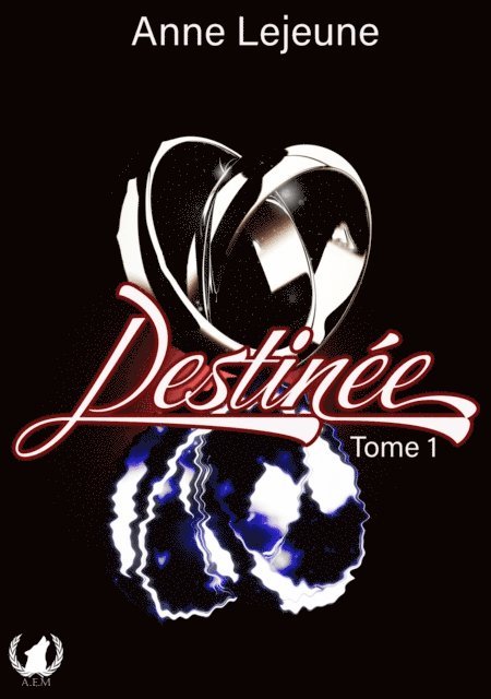 Anne Lejeune - Destinée - Tome 1, E-bok