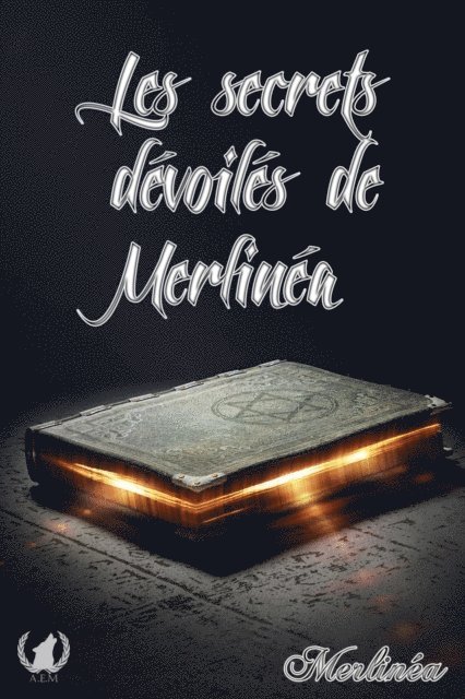 Merlinea - Les secrets dévoilés de Merlinéa, E-bok