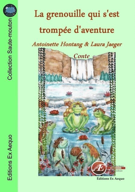 Antoinette Hontang - La grenouille qui s'est trompée d'aventure, E-bok. Tillgänglighet: Lägg i varukorg