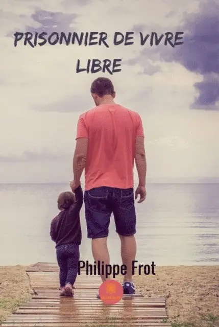 Philippe Frot - Prisonnier de vivre libre, E-bok. Tillgänglighet: Lägg i varukorg