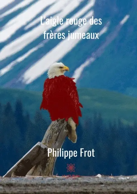Philippe Frot - L'aigle rouge des freres jumeaux, E-bok. Tillgänglighet: Lägg i varukorg