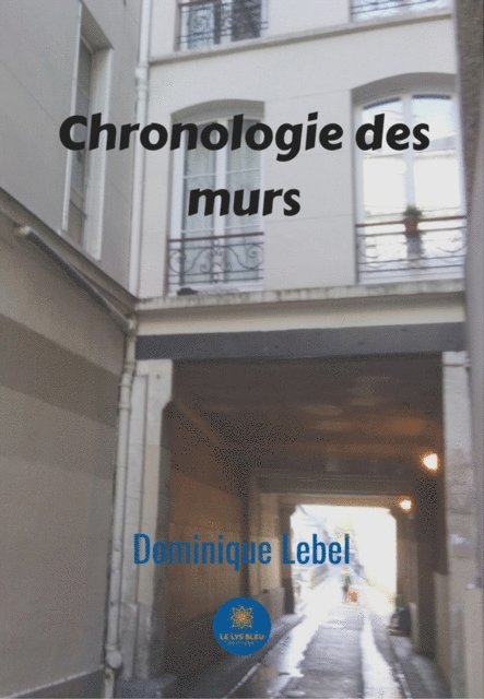 Dominique Lebel - Chronologie des murs, E-bok