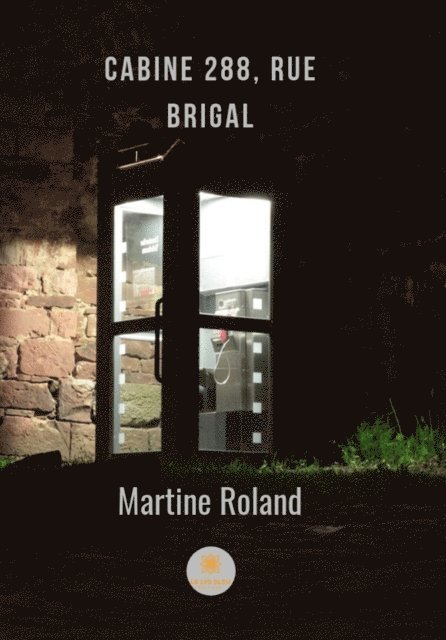 Martine Roland - Cabine 288, rue Brigal, E-bok