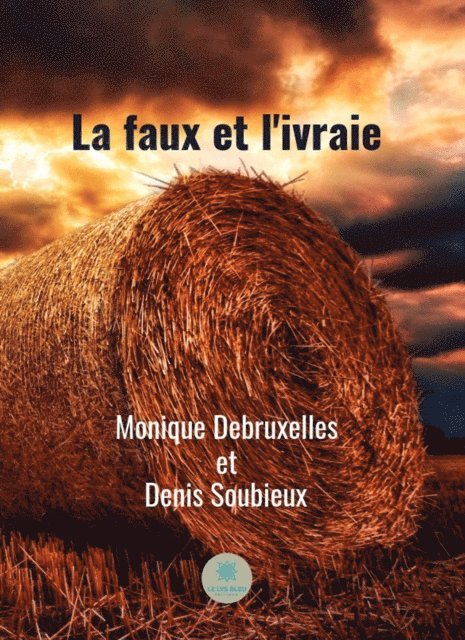 Denis Soubieux, Monique Debruxelles - La faux et l'ivraie, E-bok