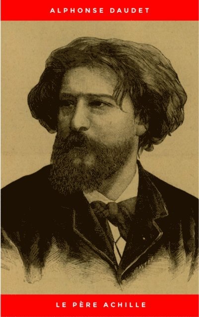 Alphonse Daudet - Le Père Achille, E-bok