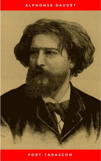 Alphonse Daudet - Port-Tarascon, E-bok