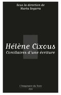 Héläne Cixous. Corollaires d''une écriture