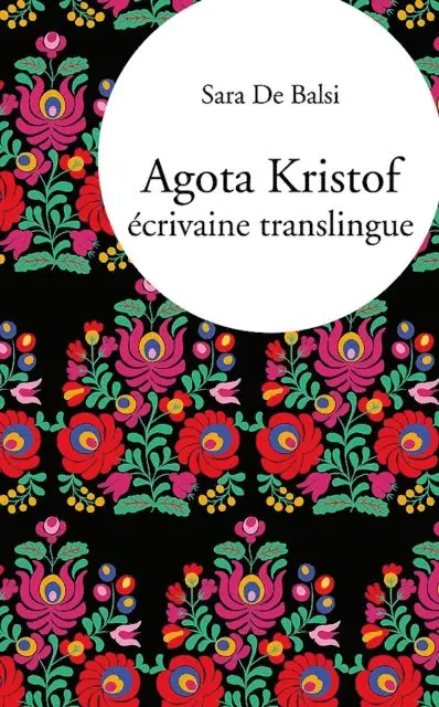 Sara De Balsi - Agota Kristof, écrivaine translingue, E-bok. Tillgänglighet: Lägg i varukorg